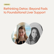 Rethinking Detox: Beyond Fads to Foundational Liver Support Webinar