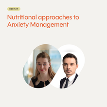 Nutritional approaches to Anxiety Management Webinar