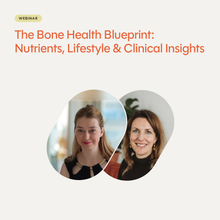 The Bone Health Blueprint: Nutrients, Lifestyle & Clinical Insight Webinar